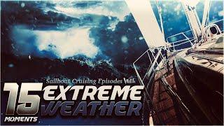 15 Extreme Weather Moments - Sailboat Cruising