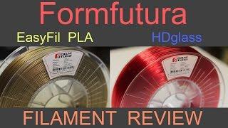 FormFutura - EasyFil PLA and HDglass - 3D Filament Review