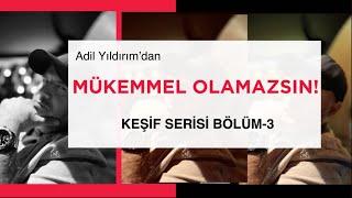 MÜKEMMEL OLMAYA ÇALIŞMA! #adilyıldırım #mentor #farkındalık #mükemmel