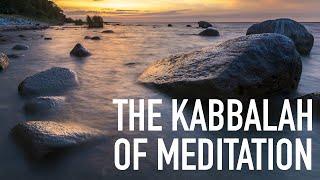 The Kabbalah of Meditation