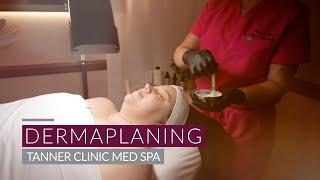 Dermaplaning at the Tanner Clinic Med Spa in Syracuse, Utah