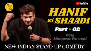 HANIF Ki SHAADI Part - 02 || WITH MUNAWAR FARUQI || NEW INDIAN STAND UP COMEDY ||