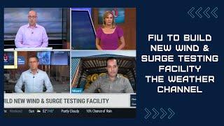 FIU to Build New Wind & Surge Testing Facility (The Weather Channel)