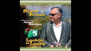 Steve Kozak with special guest James Harman - Lookin' For Lucky