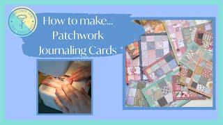 How to make... Patchwork Journaling Cards | Creating Your Own Journaling Cards | CORNFLOWER LANE