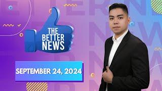 THE BETTER NEWS with ROVHIC MANUEL (09/24/2024)