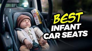 Best Infant Car Seats for 2025!