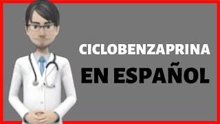 CICLOBENZAPRINA, cyclobenzaprine EN ESPAÑOL, ciclobenzaprina PARA QUE SIRVE