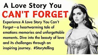 A Love Story You Can't Forget | Learn English Through Stories | Improve English