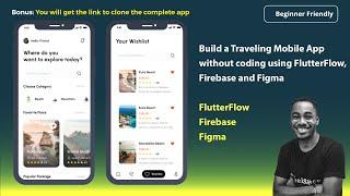 How to Build a Traveling Mobile Application without writing codes using Flutterflow and Firebase