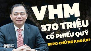 VHM và 370 triệu cổ phiếu quỹ. REPO chứng khoán? @t_huystock