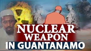 NUCLEAR WEAPON IN GUANTANAMO! REAL STORY