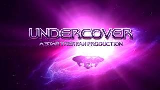 UNDERCOVER - A Star Trek Fan Production (Conspiracy Fan-Film)