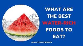 15 Best Water-Rich Foods You Should Eat