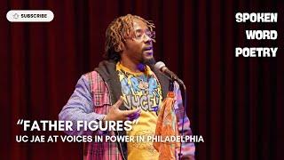 UC. Jae - "Father Figures" @ Voices In Power | Philadelphia 2024 | Spoken Word Poetry