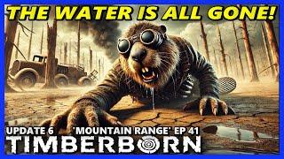 THE WATER IS ALL GONE! - TIMBERBORN Update 6 HARD Ep 41