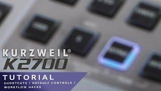 Kurzweil K2700 Tutorial: Shortcuts / Default Controls / Workflow Hacks