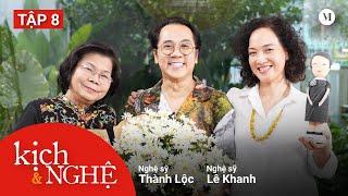 Chuyện nghề: Những tiết lộ bất ngờ từ Lê Khanh | NS Lê Khanh & NS Thành Lộc | Kịch & Nghệ #8