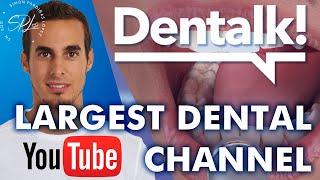 Welcome to Dentalk! - This is the largest DENTAL channel on YouTube ©