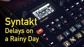 Syntakt | Delays on a Rainy Day