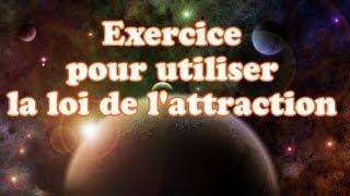 Exercice pour utiliser la loi de l'attraction