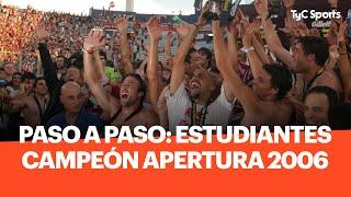 Paso A Paso: Estudiantes Campeón Apertura 2006