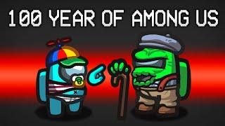 100 Years Of Among Us...