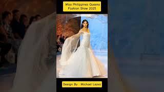 The Miss Philippines QueensFashion Show 2025Design By : Michael Leyva
