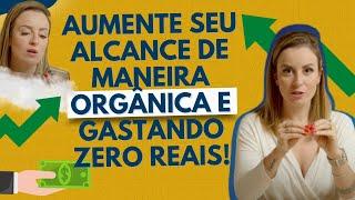 Aumente seu alcance de maneira orgânica e gastando zero reais!