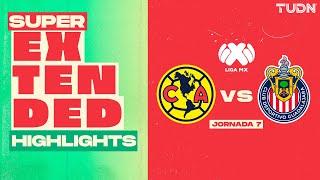 SUPER EXTENDED HIGHLIGHTS | América vs Chivas | Liga Mx -Apertura 2024 - Jornada 7 | TUDN