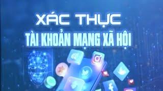 Xác thực tài khoản mạng xã hội - Liệu có bảo mật và bảo vệ quyền riêng tư? | VTV24