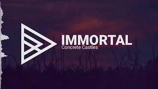 Concrete Castles - Immortal