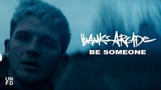 Banks Arcade - Be Someone [Official Music Video]