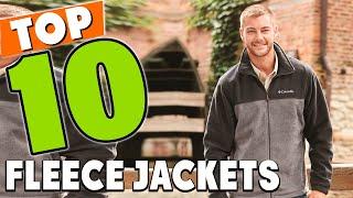 Best Fleece Jacket In 2024 - Top 10 New Fleece Jackets Review