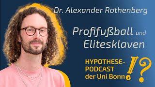 Dr. Alexander Rothenberg, sind Profi-Fußballer sind die Elitesklaven von heute?