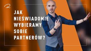 Jak Nieświadomie Wybieramy Sobie Partnerów?