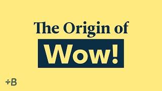 Why Do People Say Wow? The Origin Of The Natural Exclamation