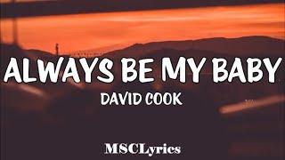 Always Be My  Baby -  David Cook (Lyrics)