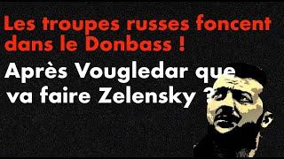 Après Vougledar les troupes russes foncent dans le Donbass Revue de Presse N°341