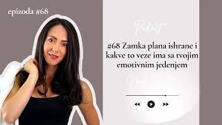 #68 Zamka plana ishrane i kakve to veze ima sa tvojim emotivnim jedenjem