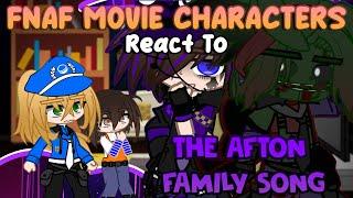 FNAF Movie Characters React To “The AFTON Family Song” | REACTION/FNAF/GACHA |