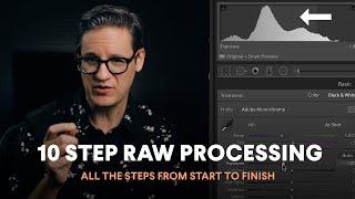 10 Step RAW Photo Processing / Where to Start, What To Do Next, Where to Finish