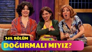 Doğurmalı mıyız? - 349. Bölüm (Güldür Güldür Show)