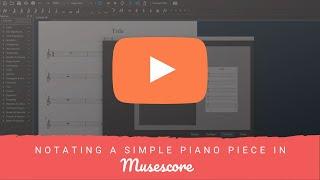 Notating a Simple Piano Piece in Musescore