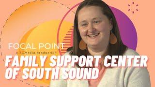 Family Support Center of South Sound | Focal Point | Thurston Community Media