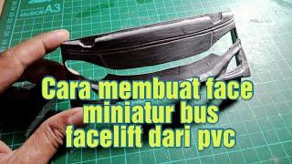 Cara membuat face miniatur bus facelift dari bahan pvc