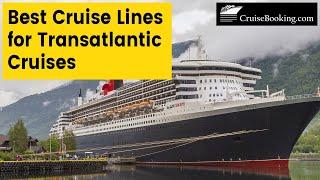 Best Cruise Lines for Transatlantic Cruises | CruiseBooking.com