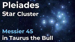 Pleiades Star Cluster (Messier 45) in Taurus the Bull Constellation