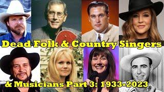 Part 3: Dead Folk and Country Singers & Musicians - 1933-2023