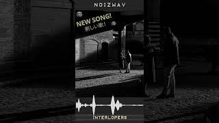 Noizwav - Interlopers (new music release)